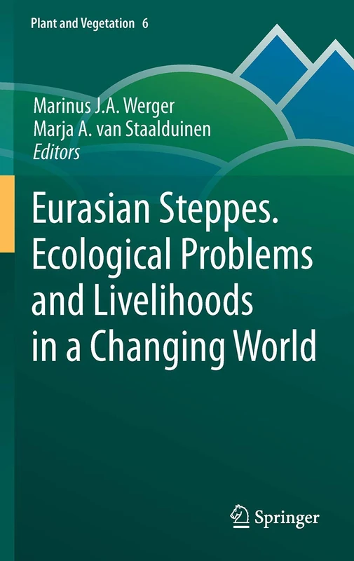 Eurasian Steppes. Ecological Problems and Livelihoods in a Changing World: 6 (Plant and Vegetation, 6)