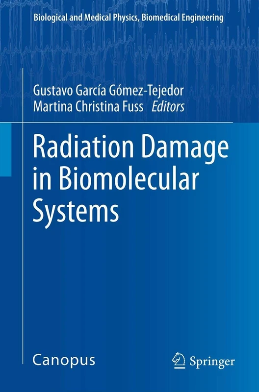 Radiation Damage in Biomolecular Systems (Biological and Medical Physics, Biomedical Engineering)