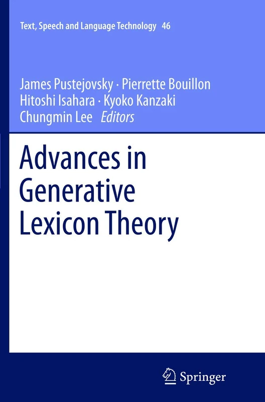 Advances in Generative Lexicon Theory: 46 (Text, Speech and Language Technology, 46)