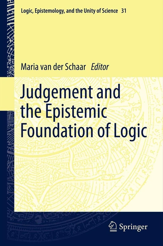 Judgement and the Epistemic Foundation of Logic: 31 (Logic, Epistemology, and the Unity of Science, 31)