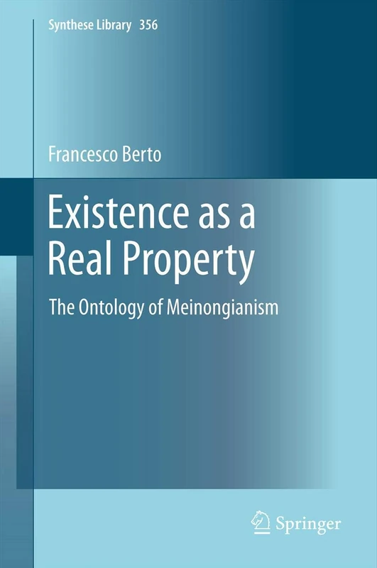 Springer - Existence as a Real Property: The Ontology of Meinongianism