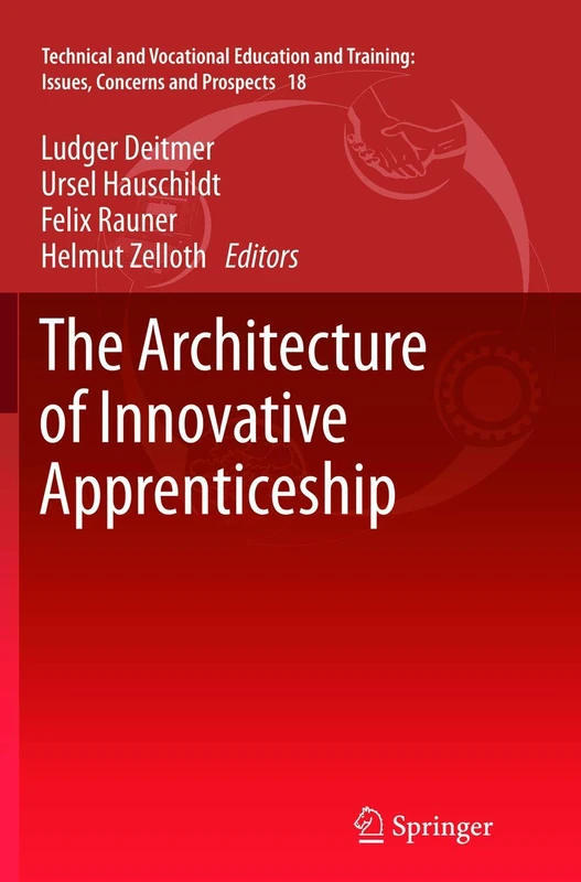 The Architecture of Innovative Apprenticeship: 18 (Technical and Vocational Education and Training: Issues, Concerns and Prospects, 18)