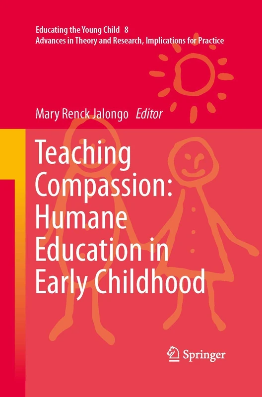 Teaching Compassion: Humane Education in Early Childhood: 8 (Educating the Young Child, 8)