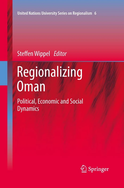 Regionalizing Oman: Political, Economic and Social Dynamics: 6 (United Nations University Series on Regionalism, 6) - Image 1