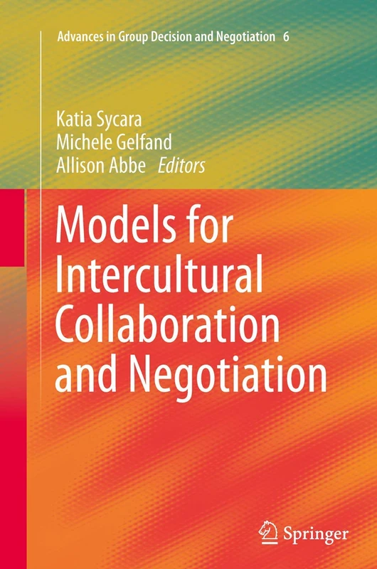 Models for Intercultural Collaboration and Negotiation: 6 (Advances in Group Decision and Negotiation, 6)