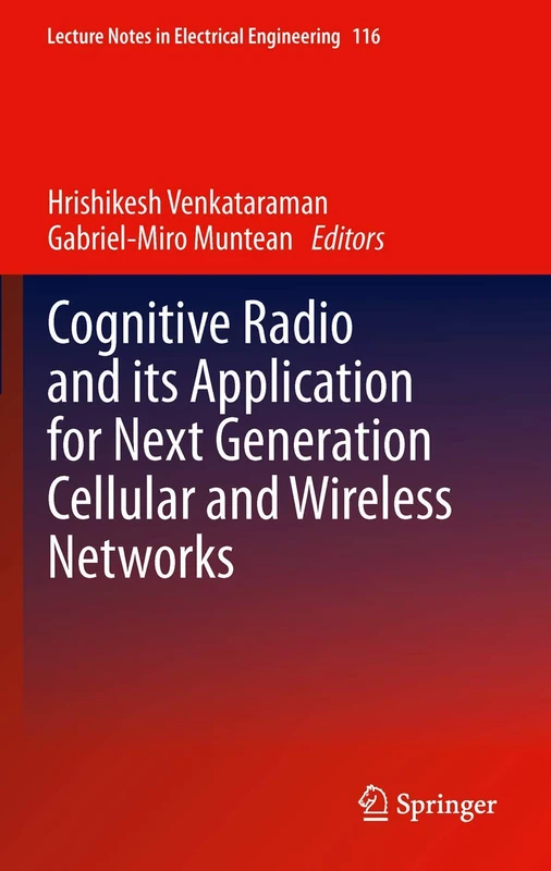 Cognitive Radio and its Application for Next Generation Cellular and Wireless Networks: 116 (Lecture Notes in Electrical Engineering, 116) - Image 1