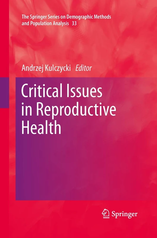 Critical Issues in Reproductive Health: 33 (The Springer Series on Demographic Methods and Population Analysis, 33)