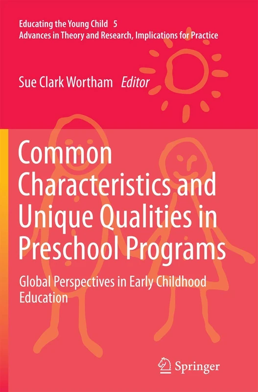 Common Characteristics and Unique Qualities in Preschool Programs: Global Perspectives in Early Childhood Education: 5 (Educating the Young Child, 5)