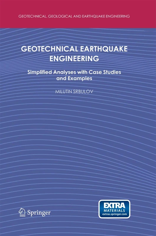 Geotechnical Earthquake Engineering: Simplified Analyses with Case Studies and Examples: 9 (Geotechnical, Geological and Earthquake Engineering, 9)