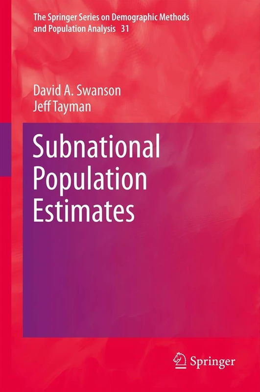 Subnational Population Estimates: 31 (The Springer Series on Demographic Methods and Population Analysis, 31)