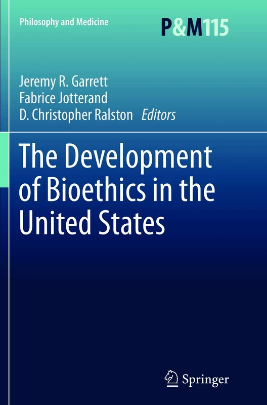 The Development of Bioethics in the United States: 115 (Philosophy and Medicine, 115)