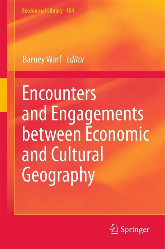 Encounters and Engagements between Economic and Cultural Geography: 104 (GeoJournal Library, 104)