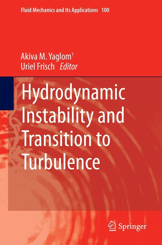 Hydrodynamic Instability and Transition to Turbulence: 100 (Fluid Mechanics and Its Applications, 100)