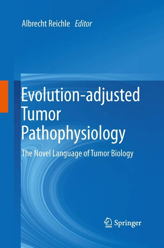 Evolution-adjusted Tumor Pathophysiology:: The Novel Language of Tumor Biology