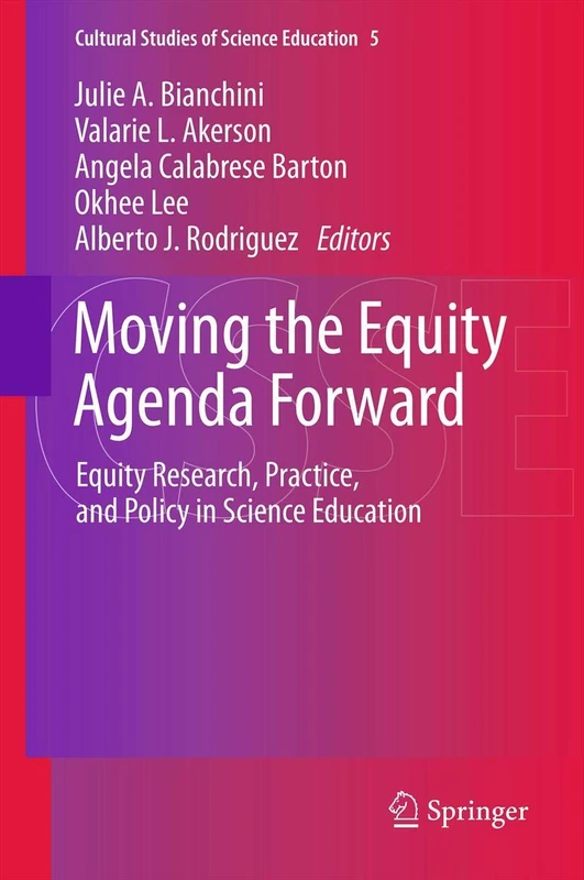 Moving the Equity Agenda Forward: Equity Research, Practice, and Policy in Science Education: 5 (Cultural Studies of Science Education, 5) - Image 1