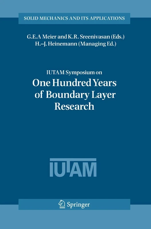 IUTAM Symposium on One Hundred Years of Boundary Layer Research: Proceedings of the IUTAM Symposium held at DLR-Göttingen, Germany, August 12-14, 2004: 129 (Solid Mechanics and Its Applications, 129)