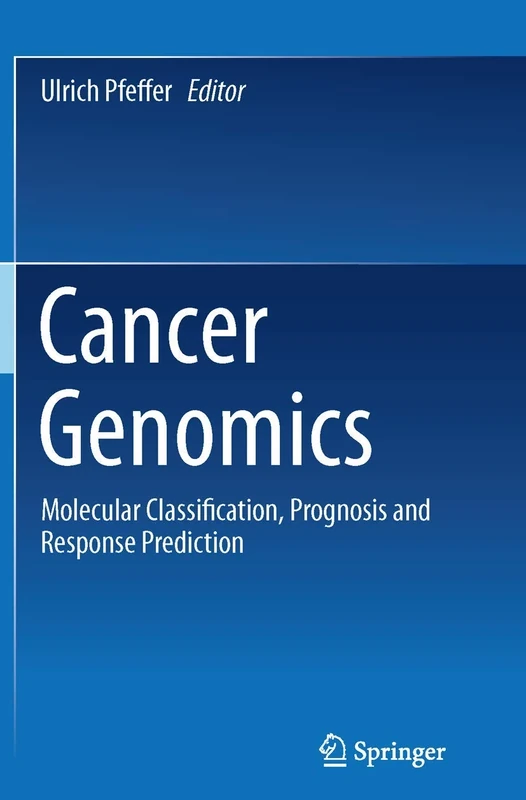 Cancer Genomics: Molecular Classification, Prognosis and Response Prediction