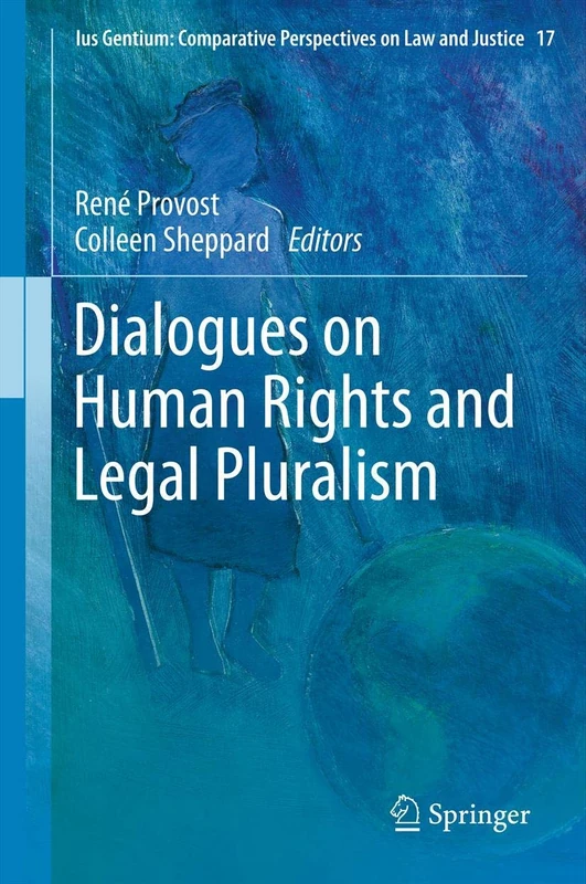 Dialogues on Human Rights and Legal Pluralism: 17 (Ius Gentium: Comparative Perspectives on Law and Justice, 17)