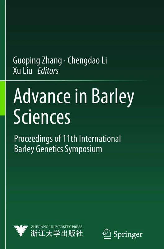 Advance in Barley Sciences: Proceedings of 11th International Barley Genetics Symposium