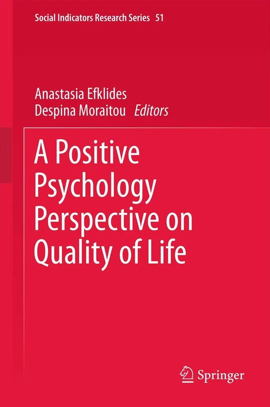 A Positive Psychology Perspective on Quality of Life: 51 (Social Indicators Research Series, 51)