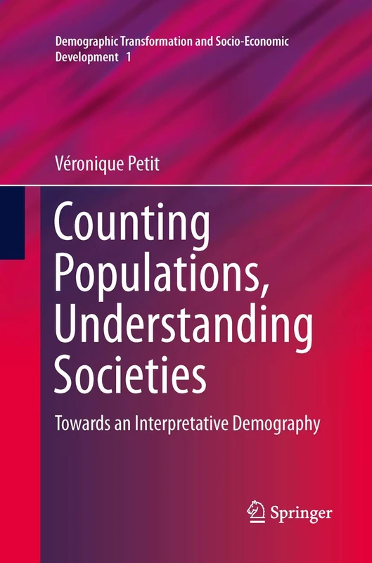 Counting Populations, Understanding Societies: Towards a Interpretative Demography: 1 (Demographic Transformation and Socio-Economic Development, 1)