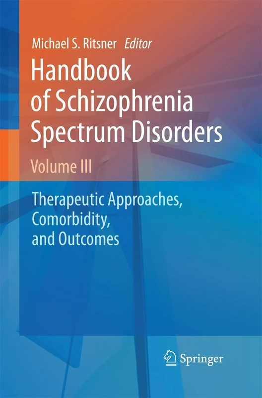 Handbook of Schizophrenia Spectrum Disorders, Volume III: Therapeutic Approaches, Comorbidity, and Outcomes: 3