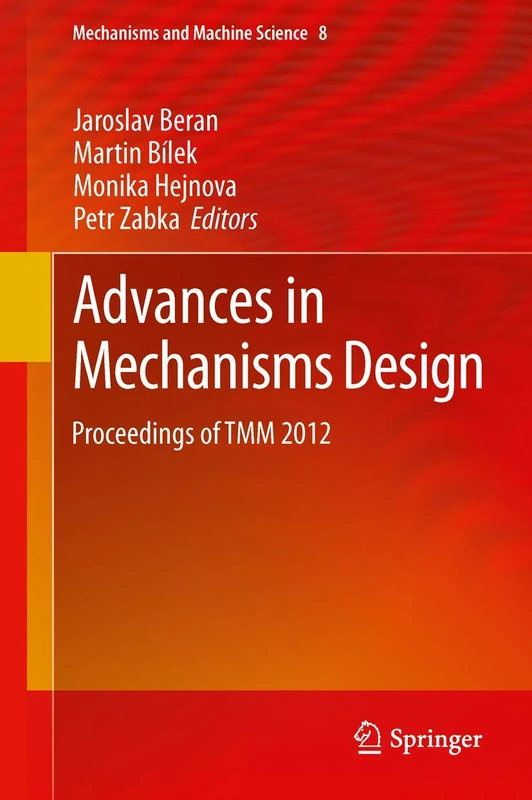 Advances in Mechanisms Design: Proceedings of TMM 2012: 8 (Mechanisms and Machine Science, 8)
