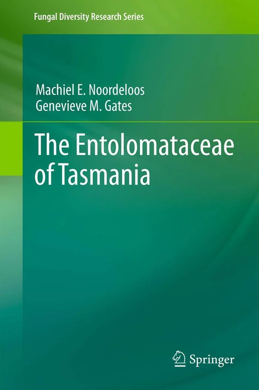 The Entolomataceae of Tasmania: 22 (Fungal Diversity Research Series, 22)