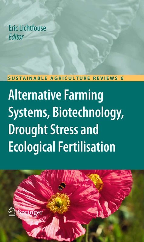 Alternative Farming Systems, Biotechnology, Drought Stress and Ecological Fertilisation: 6 (Sustainable Agriculture Reviews, 6)