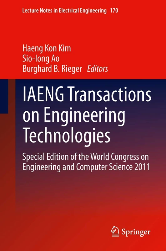 IAENG Transactions on Engineering Technologies: Special Edition of the World Congress on Engineering and Computer Science 2011: 170 (Lecture Notes in Electrical Engineering, 170)
