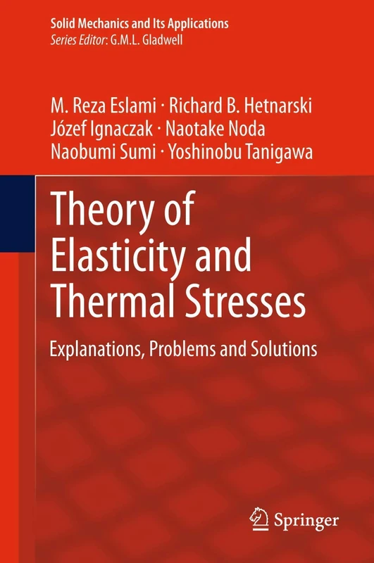Theory of Elasticity and Thermal Stresses: Explanations, Problems and Solutions: 197 (Solid Mechanics and Its Applications, 197)
