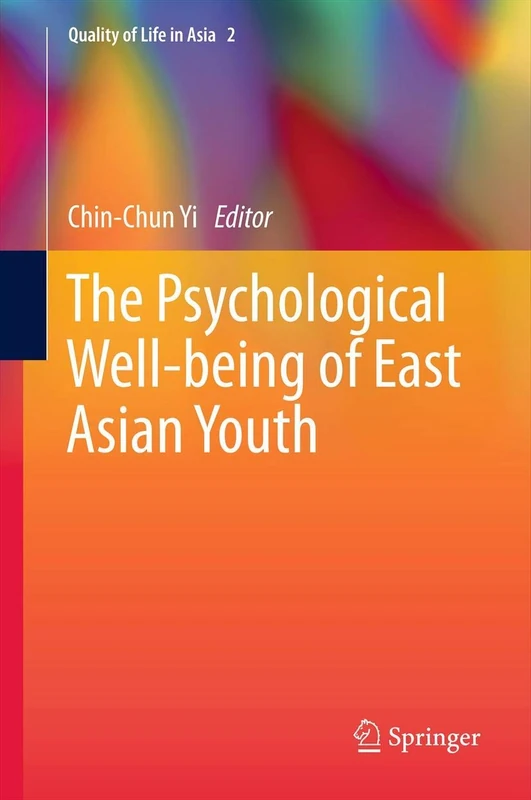 The Psychological Well-being of East Asian Youth: 2 (Quality of Life in Asia, 2)