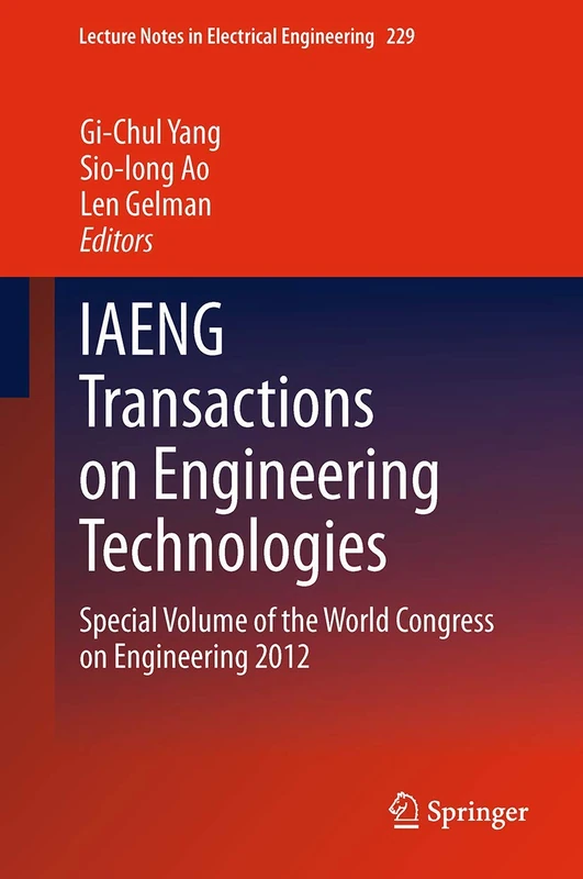 IAENG Transactions on Engineering Technologies: Special Volume of the World Congress on Engineering 2012: 229 (Lecture Notes in Electrical Engineering, 229)
