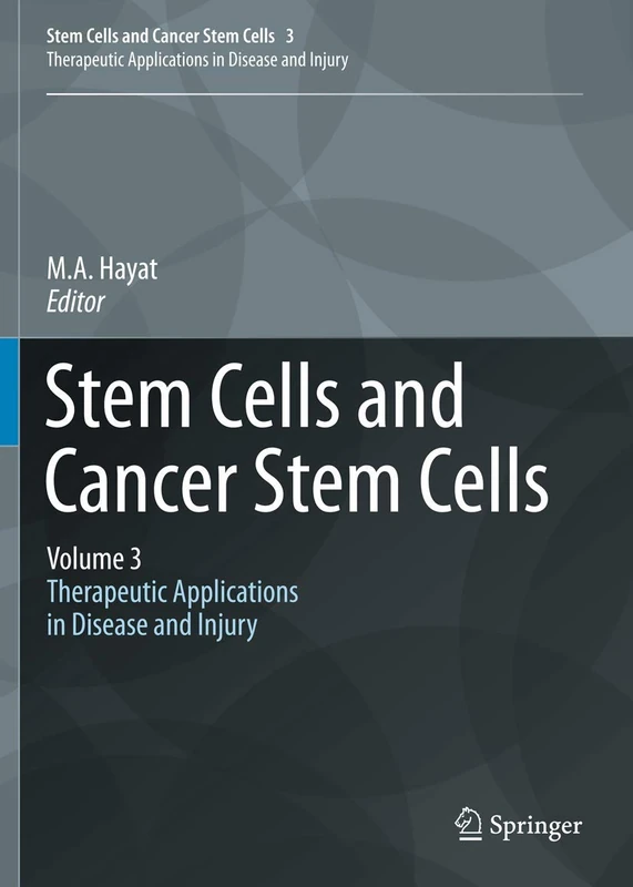 Stem Cells and Cancer Stem Cells,Volume 3: Stem Cells and Cancer Stem Cells, Therapeutic Applications in Disease and Injury: Volume 3