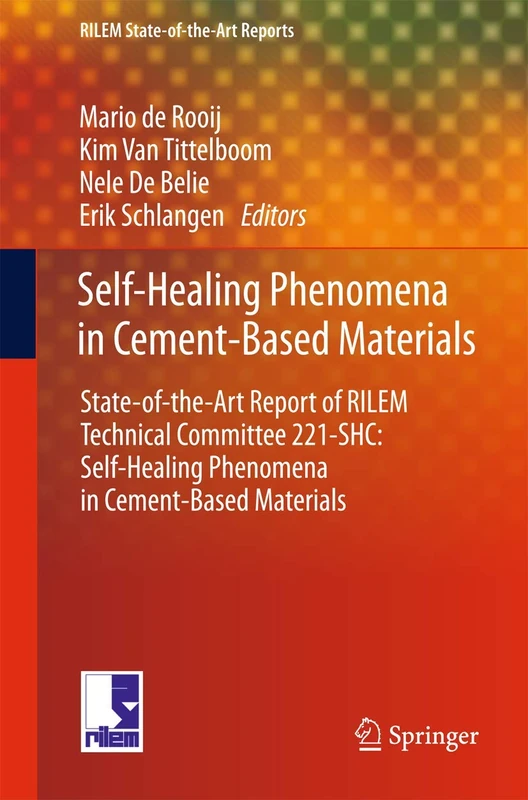 Self-Healing Phenomena in Cement-Based Materials: State-of-the-Art Report of RILEM Technical Committee 221-SHC: Self-Healing Phenomena in Cement-Based ... 11 (RILEM State-of-the-Art Reports, 11)