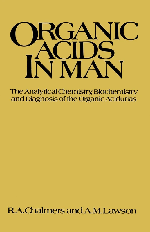 Organic Acids in Man: Analytical Chemistry, Biochemistry and Diagnosis of the Organic Acidurias - Image 1