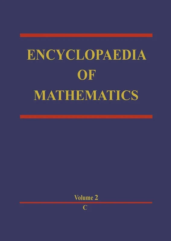 Encyclopaedia of Mathematics: C An updated and annotated translation of the Soviet ‘Mathematical Encyclopaedia’: 2
