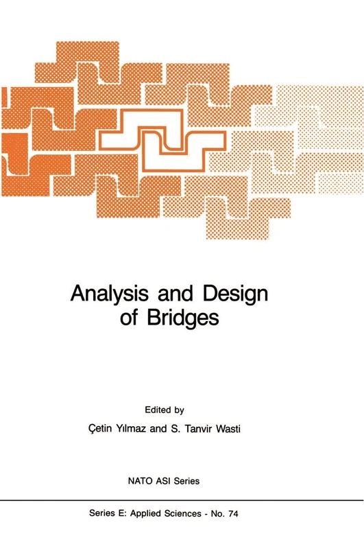Analysis and Design of Bridges: 74 (NATO Science Series E:)