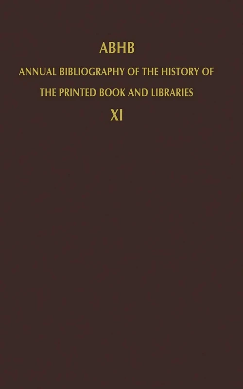 ABHB Annual Bibliography of the History of the Printed Book and Libraries: Volume 11: Publications of 1980 and additions from the preceding years
