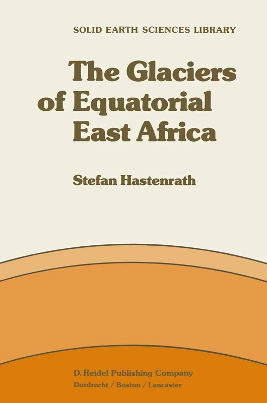 The Glaciers of Equatorial East Africa: 2 (Solid Earth Sciences Library, 2) - Image 1