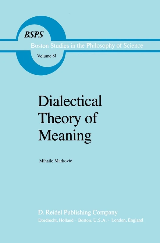 Dialectical Theory of Meaning: 81 (Boston Studies in the Philosophy and History of Science, 81)