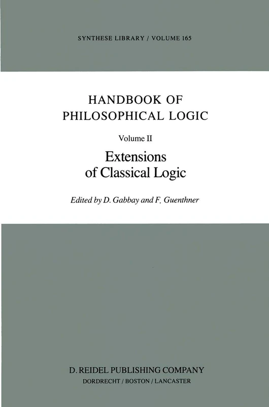 Handbook of Philosophical Logic: Volume II: Extensions of Classical Logic: 165 (Synthese Library, 165)