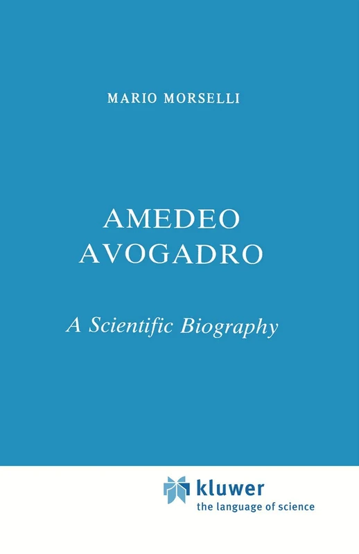 Springer - Amedeo Avogadro: A Scientific Biography (Book 1)