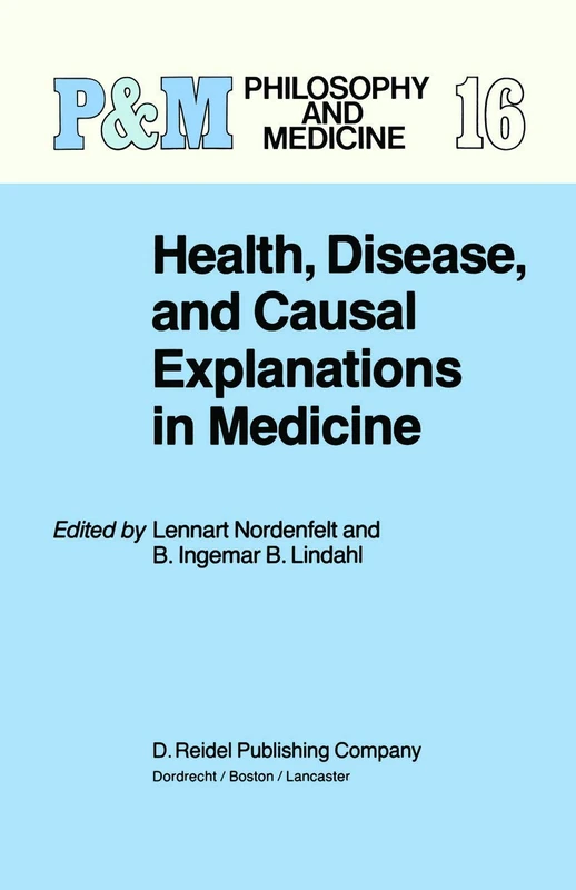Health, Disease, and Causal Explanations in Medicine: 16 (Philosophy and Medicine, 16)