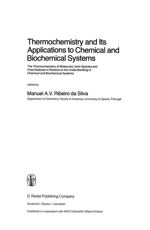 Thermochemistry and Its Applications to Chemical and Biochemical Systems: The Thermochemistry of Molecules, Ionic Species and Free Radicals in ... Systems: 119 (Nato Science Series C:, 119)