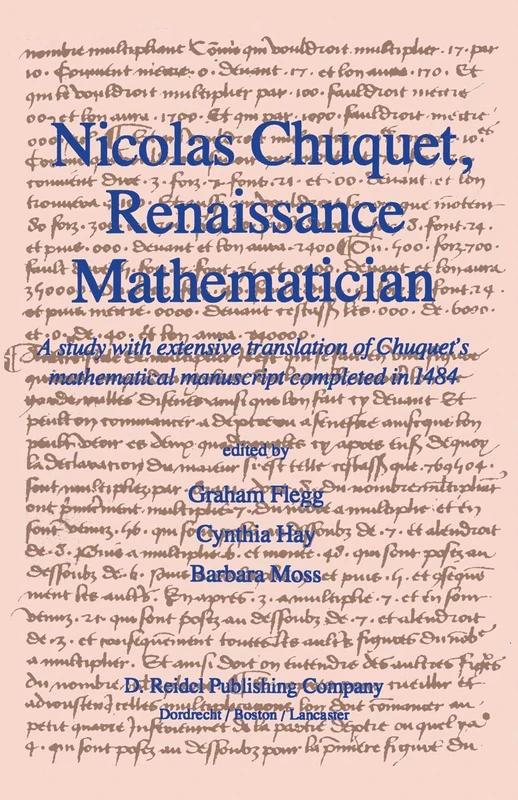 Nicolas Chuquet, Renaissance Mathematician: A study with extensive translation of Chuquet’s mathematical manuscript completed in 1484 - Image 1