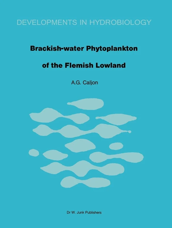 Brackish-water phytoplankton of the Flemish lowland: 18 (Developments in Hydrobiology, 18)