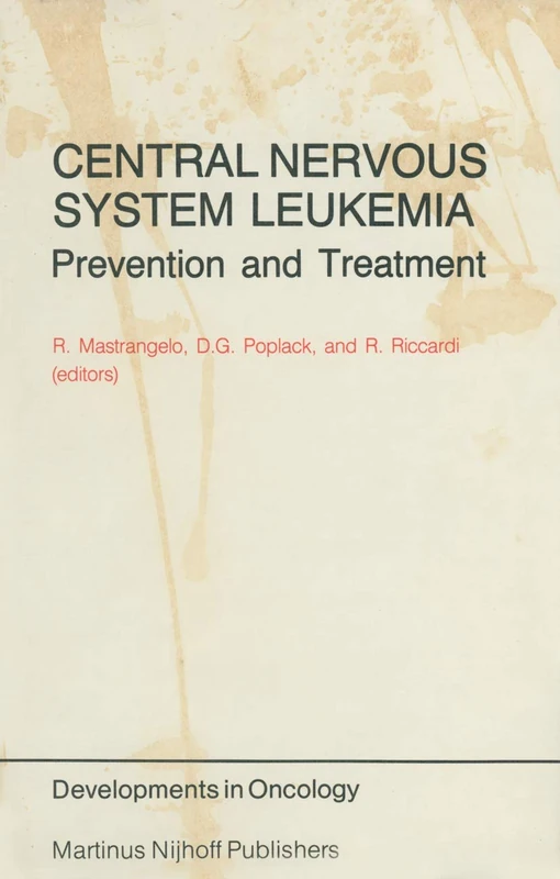 Central Nervous System Leukemia: Prevention and Treatment: 13 (Developments in Oncology, 13)