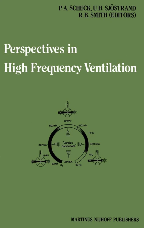 Perspectives in High Frequency Ventilation: Proceedings of the international symposium held at Erasmus University, Rotterdam, 17–18 September 1982: 4 ... Care Medicine and Anaesthesiology, 4)