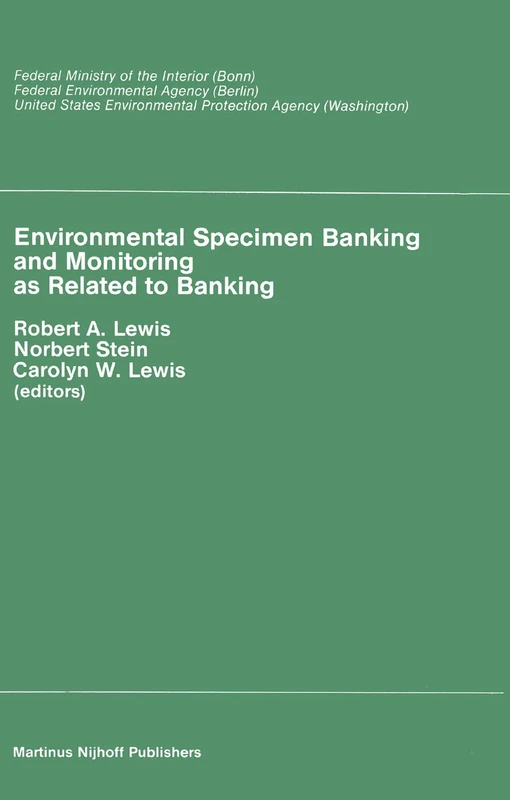 Environmental Specimen Banking and Monitoring as Related to Banking: Proceedings of the International Workshop, Saarbruecken, Federal Republic of Germany, 10–15 May, 1982